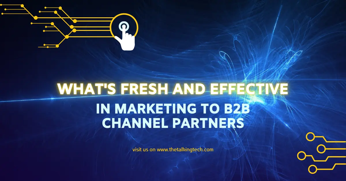 whats-fresh-and-effective-in-marketing-to-b2b-channel-partners